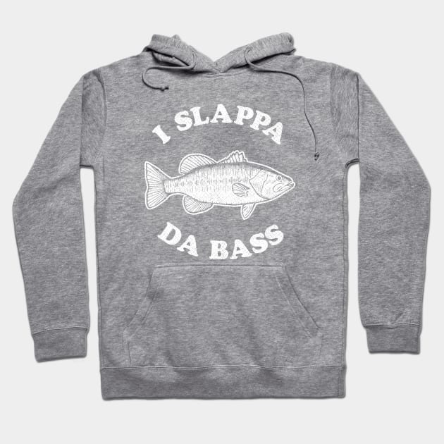 I Slappa Da Bass T-Shirt Hoodie by dumbshirts